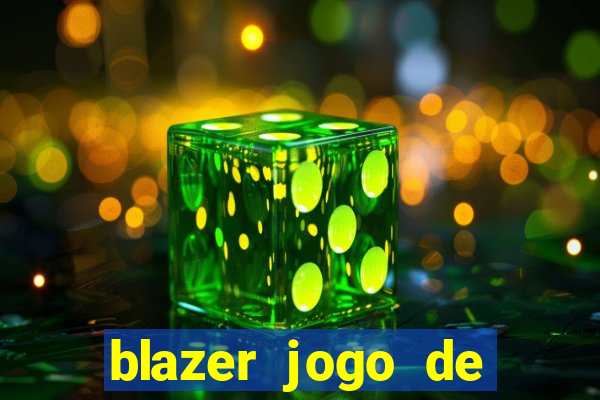 blazer jogo de ganhar dinheiro